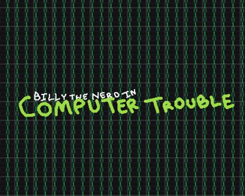 Billy the Nerd in: Computer Trouble