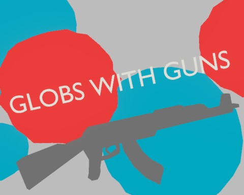 Globs With Guns