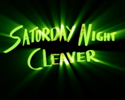 Saturday Night Cleaver