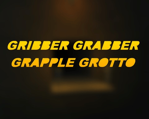 Gribber Grabber Grapple Grotto