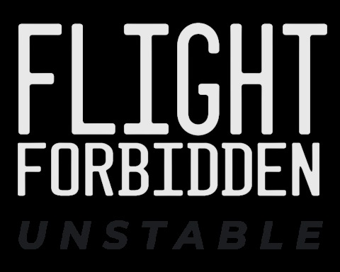 Flight Forbidden: Unstable