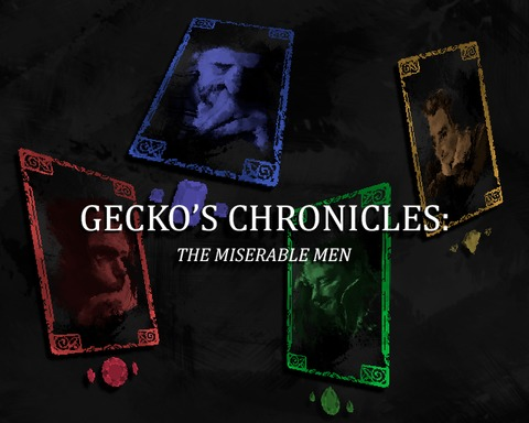 Gecko's Chronicles: The Miserable Men