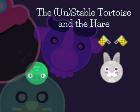 The (Un)Stable Tortoise and the Hare