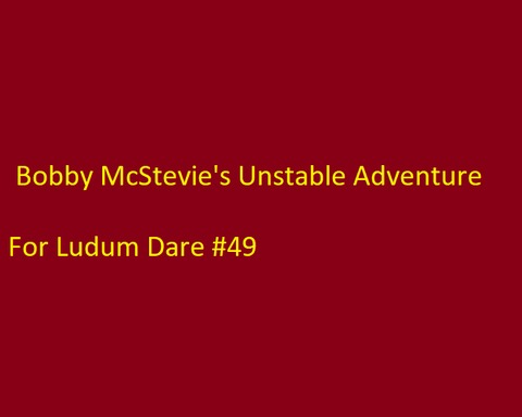Bobby McStevie's Unstable Adventure
