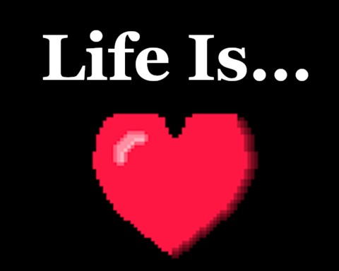 Life Is...
