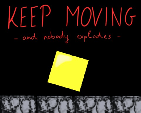 Keep moving and nobody explodes