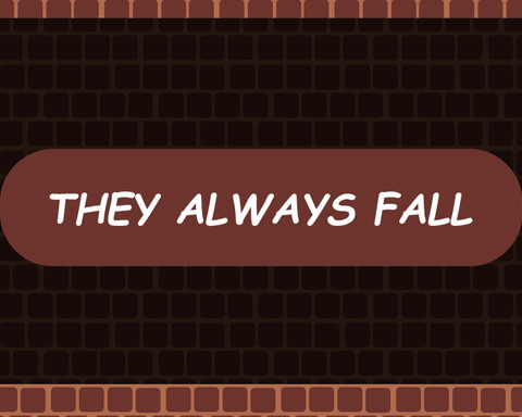 They always fall