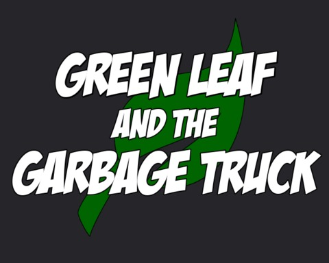 Green Leaf and the Garbage Truck