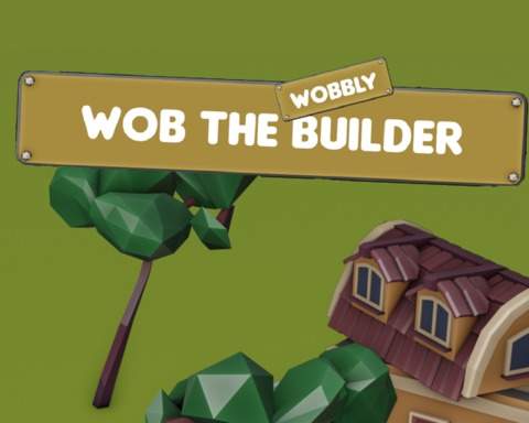 Wob the (Wobbly) Builder