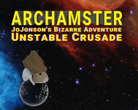 ARCHamster JoJonson's Bizzare Adventure: Unstable Crusade