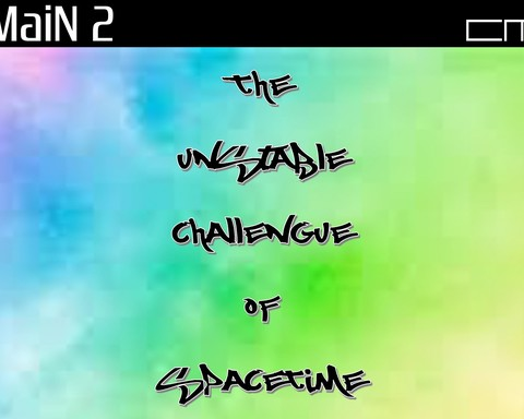 The Unstable Challenge Of Space Time