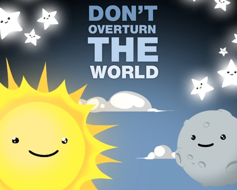 Don't overturn the world