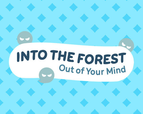 Into the Forest: Out of Your Mind