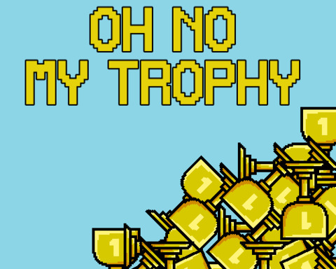 Oh No My Trophy