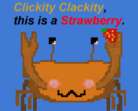 Clickity Clackity, this is a Strawberry!