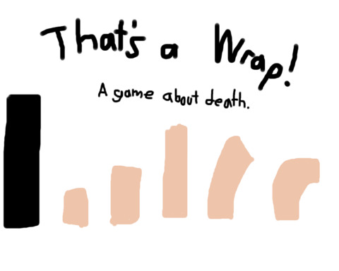 That's a Wrap! A game about Death.