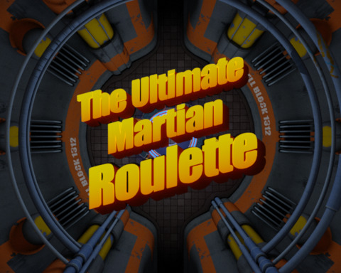 The Ultimate Martian Roulette