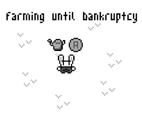 Farming until bankruptcy