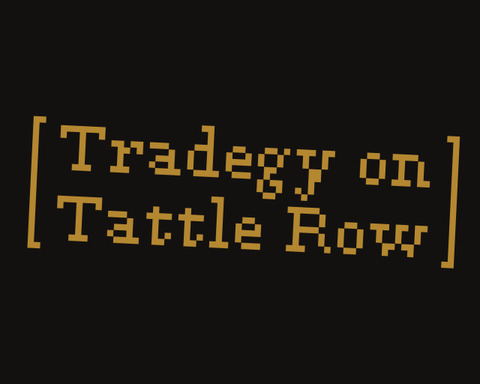 Tragedy on Tattle Row