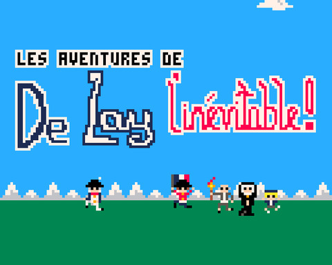 Les Aventures de De Lay L'Inévitable!