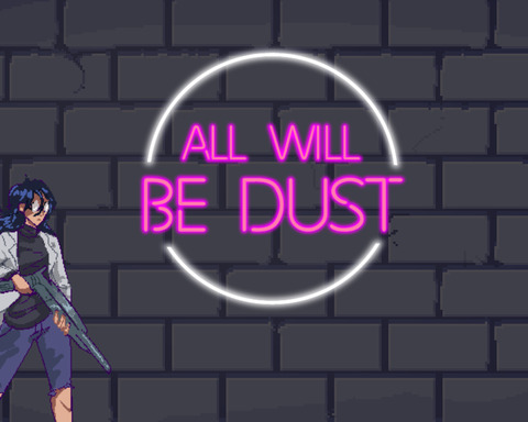 All Will Be Dust