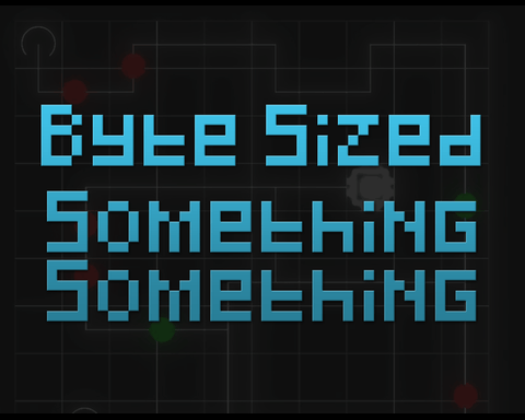ByteSized Something Something