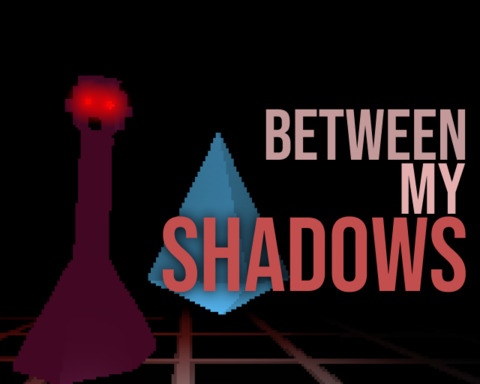 Between My Shadows