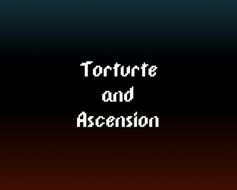 Torture and Ascension
