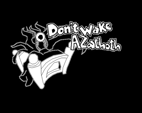 Don't Wake Azathoth!