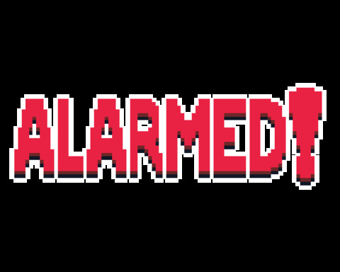 Alarmed!