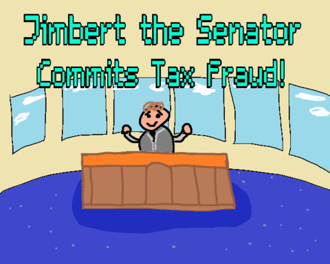 Jimbert the Senator Commits Tax Fraud