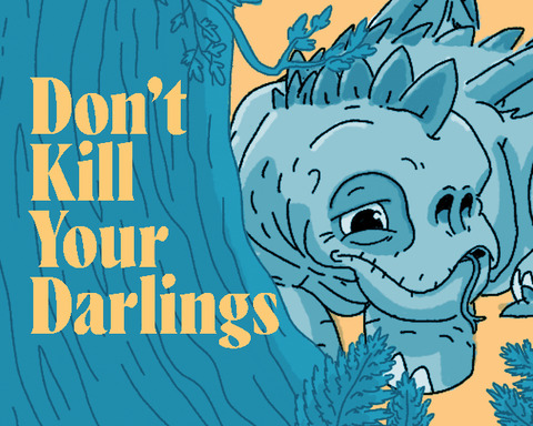 Don't Kill Your Darlings