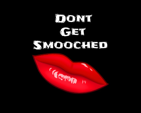 Dont Get Smooched