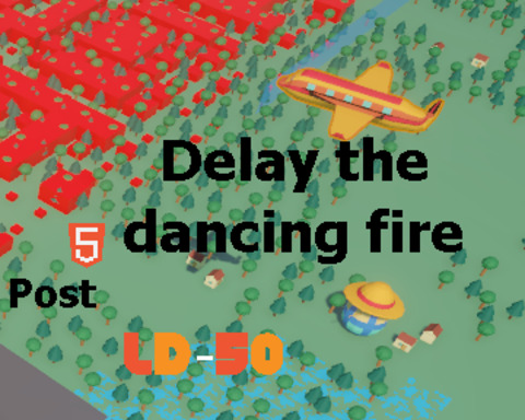 Delay the dancing fire
