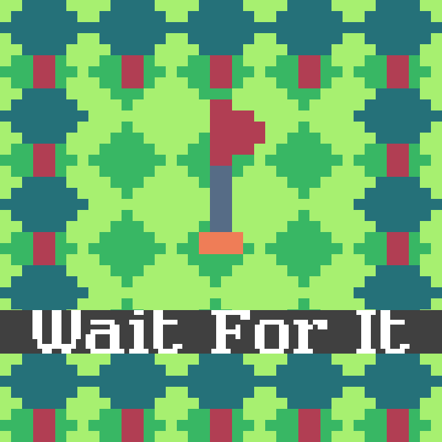 Wait For It