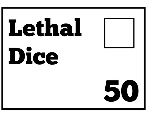 Lethal Dice 50