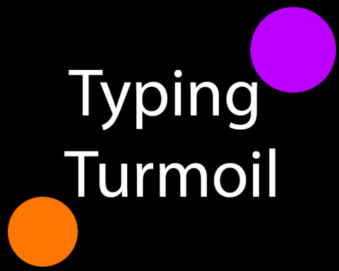 Typing Turmoil