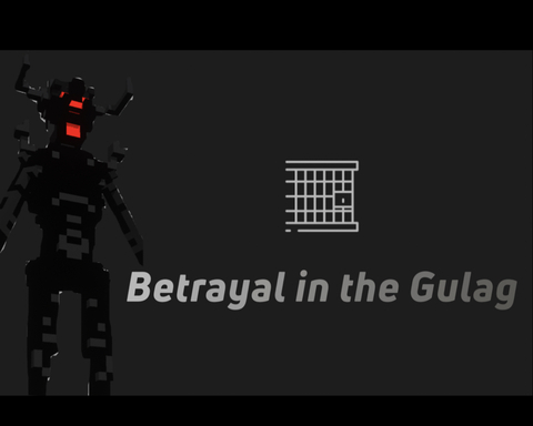 Betrayal in the Gulag