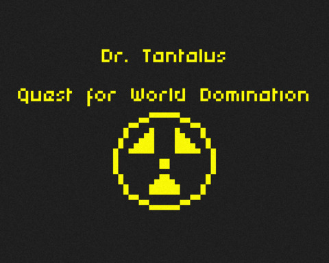 Dr. Tantalus Quest for World Domination