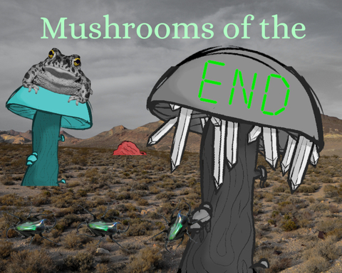 Mushrooms of the end