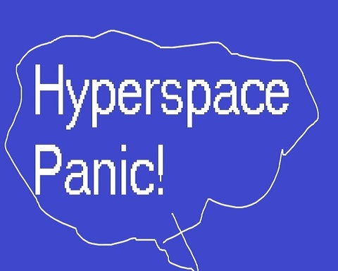 Hyperspace Panic!