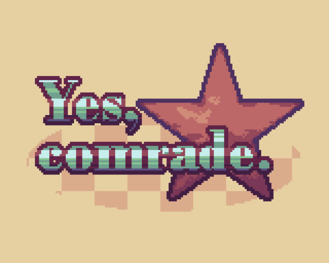 Yes, Comrade.