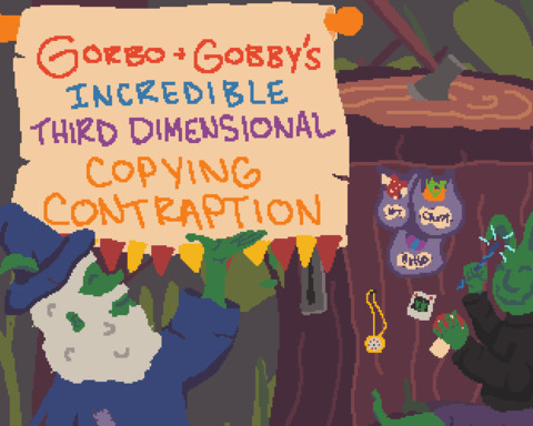 Gorbo and Gobby's Incredible Third Dimensional Copying Contraption