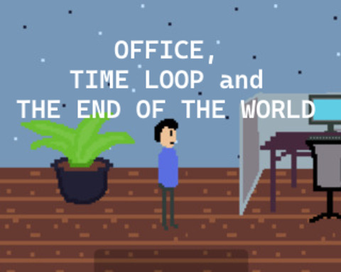 Office, Time loop and The End of the World