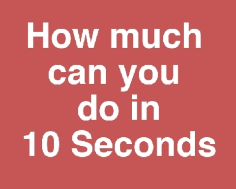 How much can you do in 10 Seconds