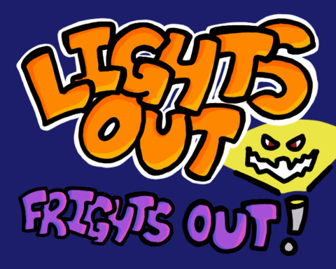 Lights Out, Fright's Out!