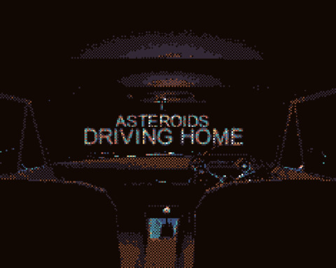 Asteroids: Driving Home
