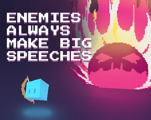 Enemies always make big speeches