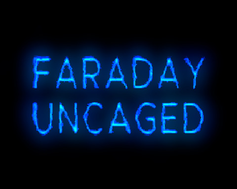 Faraday Uncaged