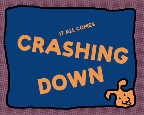 It All Comes Crashing Down